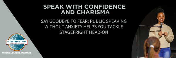 Promotional banner for Toastmasters International featuring a confident woman speaking into a microphone in front of an audience. The text 'SPEAK WITH CONFIDENCE AND CHARISMA' is prominently displayed, along with a motivational message about overcoming stage fright through public speaking. The Toastmasters logo and slogan 'Where Leaders are Made' emphasize the organization's focus on leadership and communication skills development.